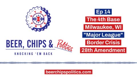 Ep 14 - The 4th Base, Milwaukee, WI, "Major League", Border Crisis, 28th Amendment