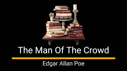 The Man Of The Crowd - Edgar Allan Poe