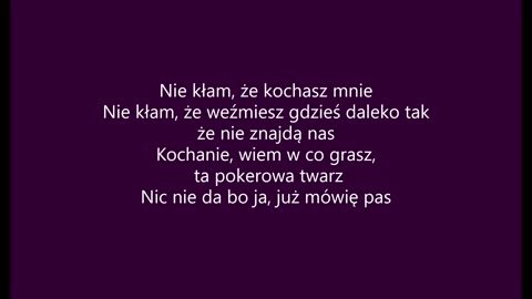 Nie kłam, że kochasz mnie- Ewelina Flinta, Łukasz Zagrobelny (tekst)