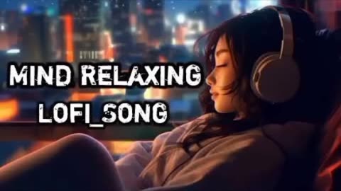 MIND_💞RELAX❤️_LOFI__💞👍SONG