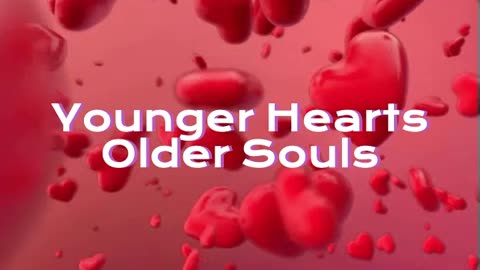 Younger Hearts, Older Souls...