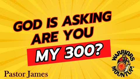 God Is Asking...Are You My 300?