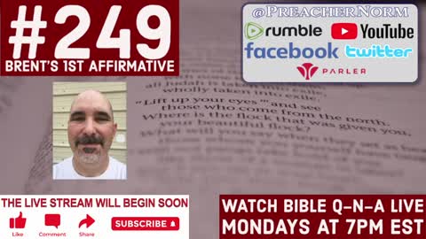 Bible Q-n-A #249: Brent's 1st Affirmative