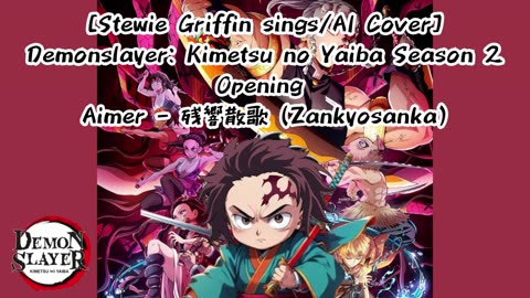 [Stewie Griffin AI Cover] Demon Slayer: Yuukaku-hen Opening Aimer - Zankyou Sanka