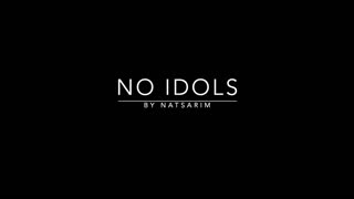 "No Idols" by Natsarim