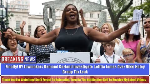 FINALLY! NY Lawmakers Demand Garland Investigate Letitia James Over Nikki Haley Group Tax Leak