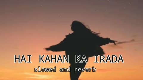 HAI KAHAN KA IRADA|| NFAK|| SLOWED