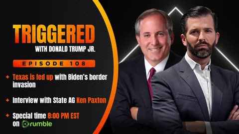 Texas AG, Ken Paxton: Texas is Fed Up with Biden's Border Invasion! | TRIGGERED with Don Jr.