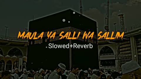 Maula Ya Salli Wa Sallim Full Naat Slowed And Reverb #viral