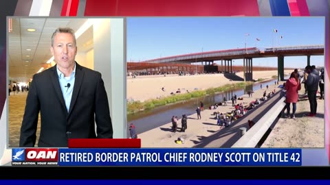 Retired Chief of the Border Patrol, Rodney Scott on the end of Title 42