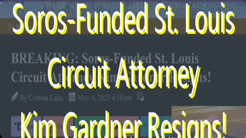 #160 Soros-Funded St. Louis Circuit Attorney Kim Gardner Resigns!