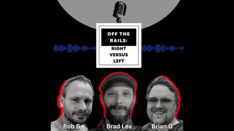 Off the Rails, Right Versus Left Podcast