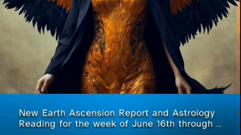 New Earth Ascension report and astrology reading for the week of June 16th through June 22nd 2024