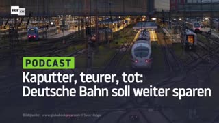 Kaputter, teurer, tot: Deutsche Bahn soll weiter sparen