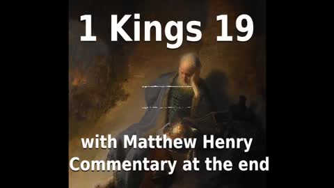 📖🕯 Holy Bible - 1 Kings 19 with Matthew Henry Commentary at the end.