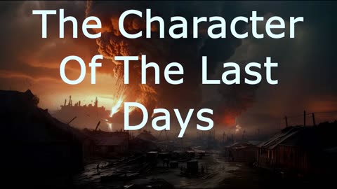 The Character Of The Last Days | Pastor Robby Dickerson