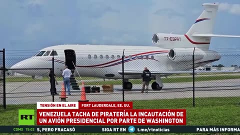 Venezuela acusa a EE.UU. de "piratería" por confiscación "ilegal" del avión presidencial