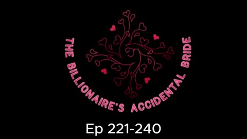 The Billionaire's Accidental Bride Ep 221 to 241 #story #listen #audioseries #love