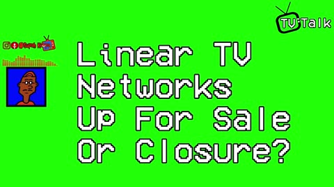 Linear TV Networks Up For Sale Or Closure?