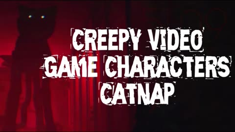 Creepy Video Game Characters Catnap