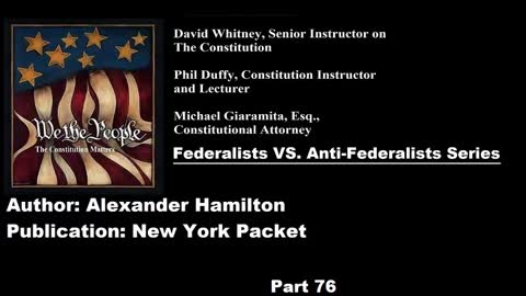 #76 | Federalists VS Anti-Federalists | We The People - The Constitution Matters | #76