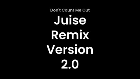 Don't Count Me Out (Juise Remix) {Short}