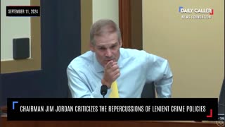 Chairman Jim Jordan Criticizes the Repercussions of Lenient Crime Policies