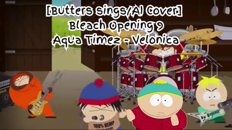 [Butters sings/AI Cover] Bleach Opening 9 Aqua Timez - Velonica