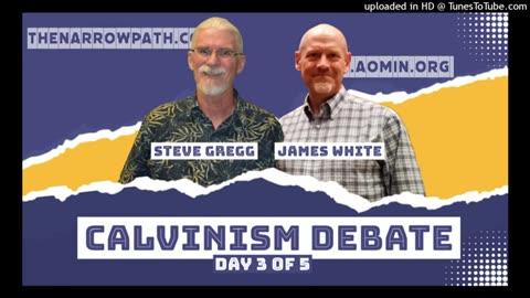 Calvinism Debate_ Steve Gregg vs James White, Part 3