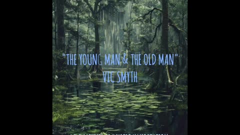 "The Young Man & The Old Man" by vic smyth