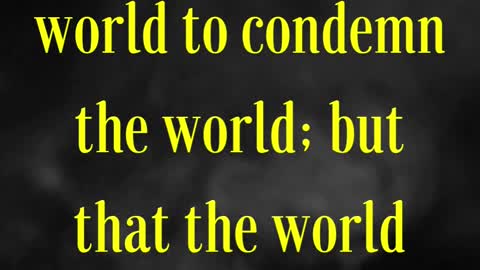 John 3:17 “For God sent not his Son into the world to condemn the world;