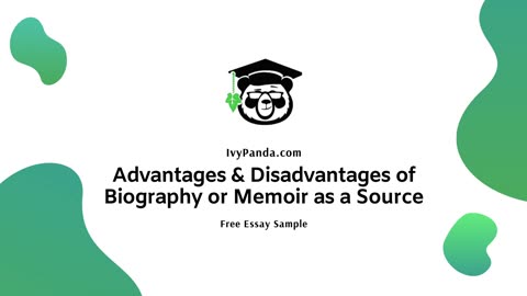 Advantages & Disadvantages of Biography or Memoir as a Source | Free Essay Sample