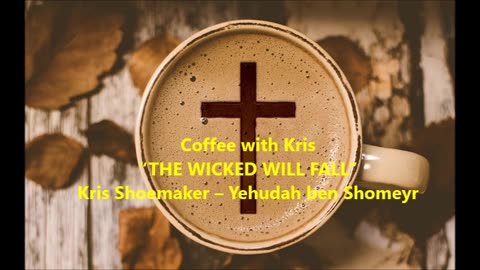 CWK: “THE WICKED WILL FALL”