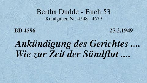 BD 4596 - ANKÜNDIGUNG DES GERICHTES .... WIE ZUR ZEIT DER SÜNDFLUT ....