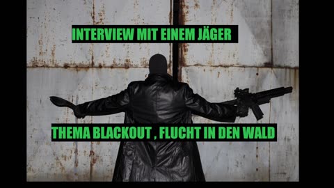 INTERVIEW MIT EINEM JÄGER BLACKOUT FLUCHT IN DEN WALD