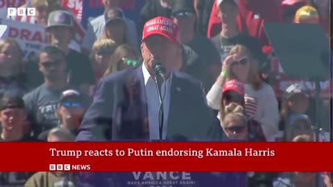 Donald Trump reacts to Vladimir Putin endorsing Kamala Harris as next US president