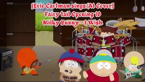 [Eric Cartman sings/AI Cover] Fairy tail Opening 10 Milky Bunny - I Wish