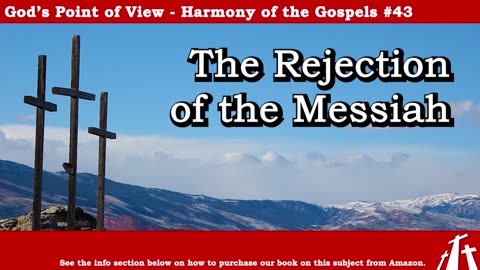 Harmony of the Gospels #43 - The Rejection of the Messiah || BIBLE TEACHING GOSPEL