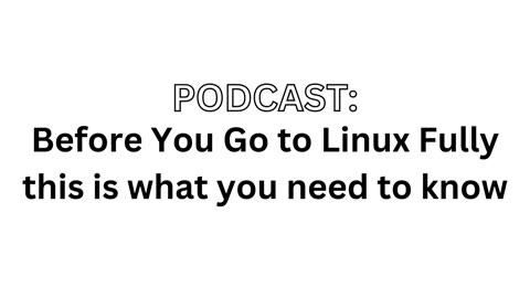 Before You Go to Linux Fully this is what you need to know