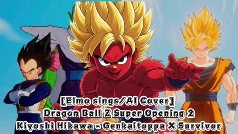 [Elmo sings/AI Cover]DragonBall Super Opening 2 Kiyoshi Hikawa - Genkaitoppa X Survivor