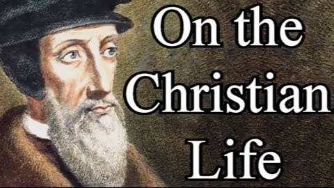 On the Christian Life - John Calvin Christian Audio Books