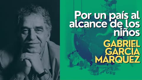 Audioensayo: Por un país al alcance de los niños - Gabriel García Márquez