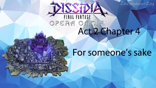 DFFOO Cutscenes Act 2 Chapter 4 For someone's sake (No gameplay)