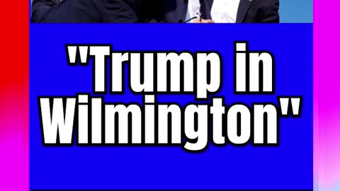 #Trump #in #Wilmington