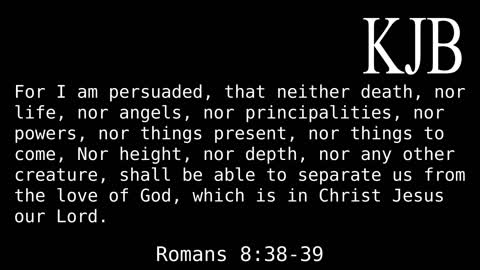 For I Am Persuaded - Romans 8:38-39