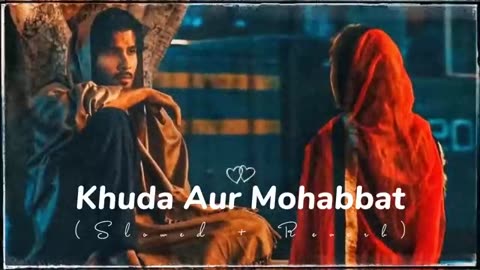 Khuda Aur Mohabbat - Song - (Slowed +Reverb)