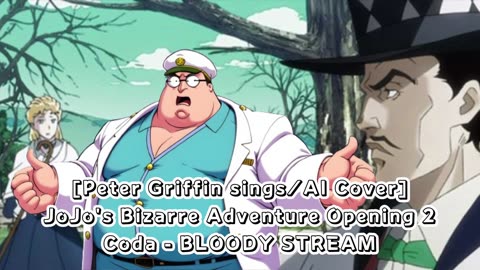 [Peter Griffin sings/AI Cover] JoJo's Bizarre Adventure Opening 2 Coda - BLOODY STREAM