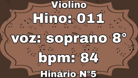 Hino: 011 - Violino: soprano 8° - Hinário N°5 (com metrônomo)