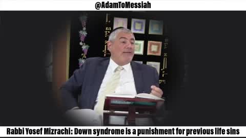 Rabbi Yosef Mizrachi: Down syndrome is a punishment for previous life sins