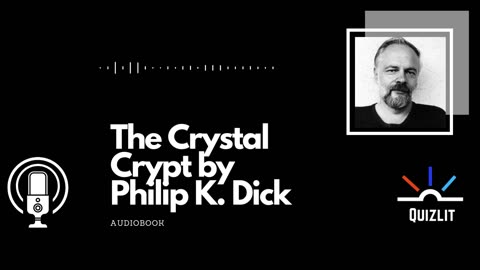 The Crystal Crypt by Philip K. Dick - Short Story - Full Audiobook